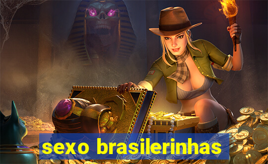 sexo brasilerinhas